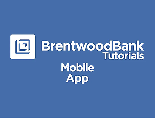 How to Use the Brentwood Bank Mobile App